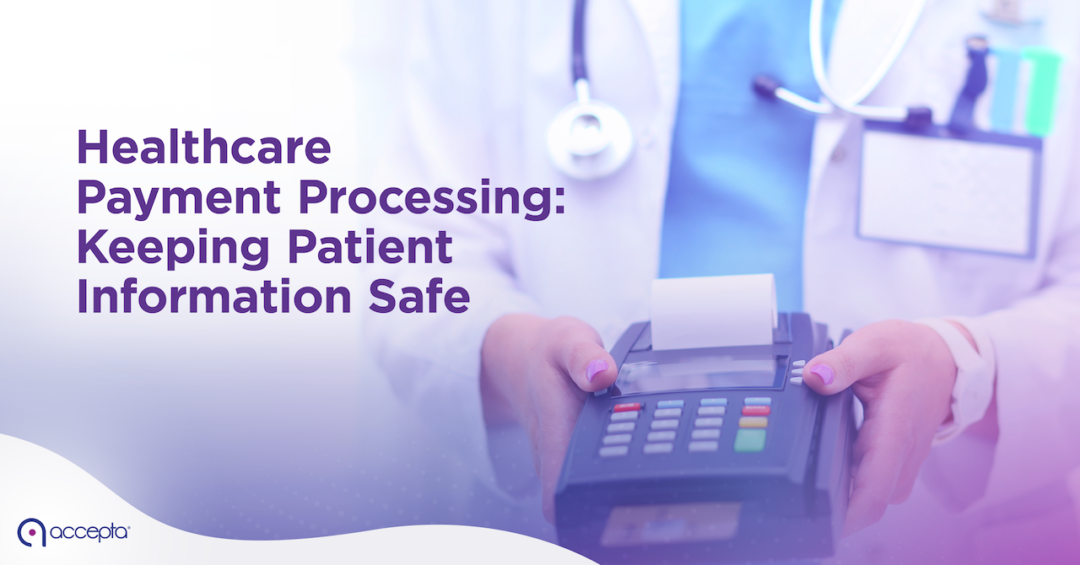 Healthcare Payment Processing: Keeping Patient Info Safe