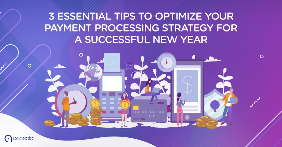 3 Essential tips to optimize your payment processing strategy for successful new year