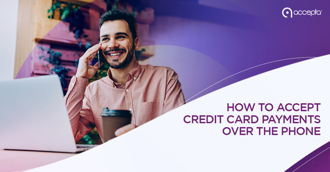 How to accept credit card payments over the phone